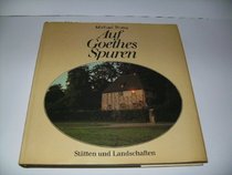 Auf Goethes Spuren: Statten und Landschaften (German Edition)