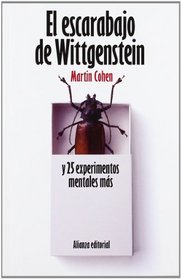 El escarabajo de Wittgenstein y 25 experimentos mentales mas / Wittgenstein's Beetle and 25 More thought Experiments (Filosofia / Philosophy) (Spanish Edition)