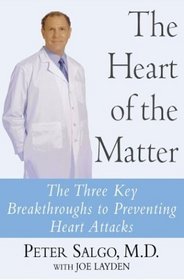 The Heart of the Matter : The Three Key Breakthroughs to Preventing Heart Attacks