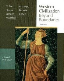 Western Civilization: Beyond Boundaries, Vol. B: 1300-1815