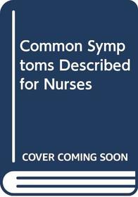 Common Symptoms Described for Nurses