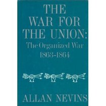 The War for the Union, Vol. 3: The Organized War, 1863-1864)