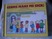 Germs Make Me Sick! (Let's-Read-and-Find-Out Science)
