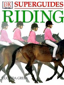 Riding: Learn the Basics, Improve Your Skill (DK Superguide)