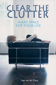 Clear The Clutter: Make Space For Your Life