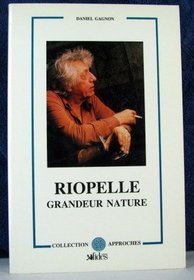 Riopelle, grandeur nature (La Collection Approches) (French Edition)