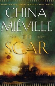 The Scar (New Crobuzon, Bk 2)