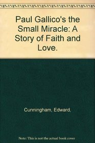 Paul Gallico's the Small Miracle: A Story of Faith and Love.