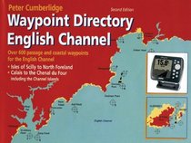Waypoint Directory: Over 600 passages and coastal waypoints for the English Channel