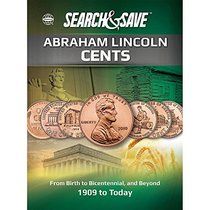 Search & Save: Abraham Lincoln Cents - From Birth to Bicentennial, and Beyond