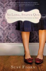 So Long, Status Quo: What I Learned from Women Who Changed the World