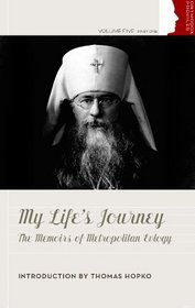 My Life's Journey: The Memoirs of Metropolitan Evlogy (Orthodox Christian Profiles)