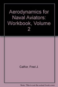 Aerodynamics for Naval Aviators: Workbook, Volume 2