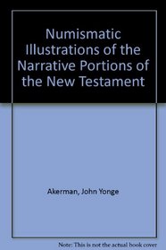 Numismatic Illustrations of the Narrative Portions of the New Testament