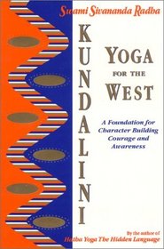 Kundalini Yoga for the West: A Foundation for Character Building Courage and Awareness