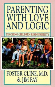 Parenting With Love and Logic: Teaching Children Responsibility