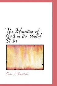 The Education of Girls in the United States.
