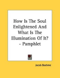 How Is The Soul Enlightened And What Is The Illumination Of It? - Pamphlet
