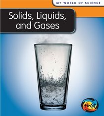 Solids, Liquids, and Gases (Heinemann First Library)
