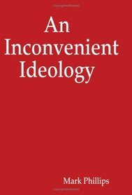 An Inconvenient Ideology