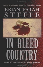 In Bleed Country: a novel of lost wonders and walking nightmares