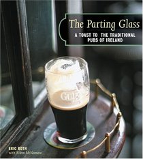 The Parting Glass: A Toast to the Traditional Pubs of Ireland (Irish Pubs)