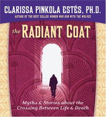 The Radiant Coat: Myths and Stories about the Crossing Between Life and Death