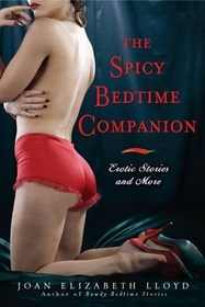The Spicy Bedtime Companion Erotic Stories and More