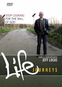 Stop Looking for the Will of God: Book (Life Journeys)