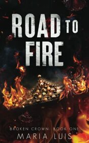 Road to Fire (Broken Crown, Bk 1)