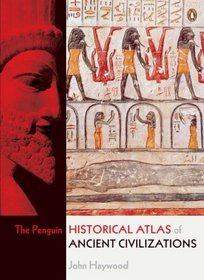 The Penguin Historical Atlas of Ancient Civilizations (Penguin Historical Atlas)