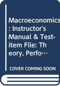 Macroeconomics: Theory, Performance and Policy: Instructor's Manual & Test-item File