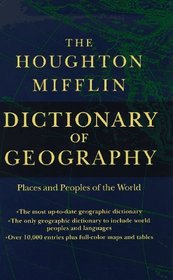 The Houghton Mifflin Dictionary of Geography: Places and Peoples of the World