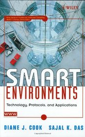 Smart Environments: Technology, Protocols and Applications (Wiley Series on Parallel and Distributed Computing)