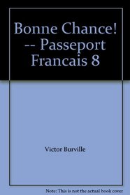 Bonne Chance! -- Passeport Francais 8