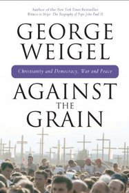 Against the Grain: Christianity and Democracy, War and Peace