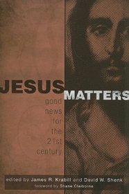 Jesus Matters: Good News for 21st Century