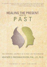 Healing the Present from the Past: The Personal Journey of a Past Life Researcher