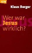 Wer war Jesus wirklich?