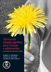 Tcnicas de Terapia Cognitiva Para Crianas e Adolescentes (Em Portuguese do Brasil)