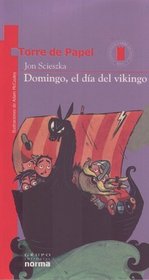Domingo, el Dia del Vikingo = Viking It and Liking It (Coleccion Torre de Papel) (Spanish Edition)