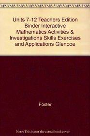 Units 7-12 Teachers Edition Binder Interactive Mathematics Activities & Investigations Skills Exercises and Applications Glencoe