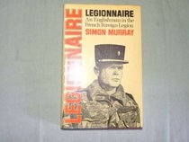 Legionnaire: An Englishman in the French Foreign Legion