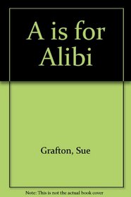 A IS FOR ALIBI