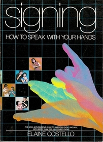 Signing: How to Speak With Your Hands