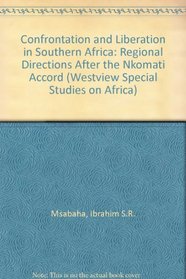 Confrontation and Liberation in Southern Africa: Regional Directions After the Nkomati Accord (Westview special studies on Africa)