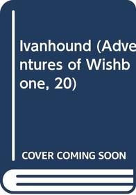 Ivanhound (Adventures of Wishbone, 20)
