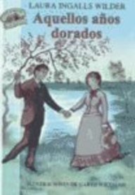 Aquellos Anos Dorado/These Happy Golden Years (Little House-the Laura Years) (Spanish Edition)