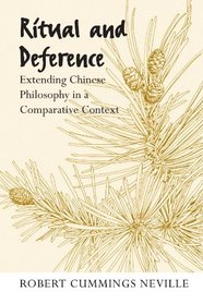 Ritual and Deference: Extending Chinese Philosophy in a Comparative Context (SUNY series in Chinese Philosophy and Culture)