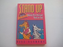Stand Up: Making Peer Pressure Work for You (Tough Issues for Teens, Book 2)